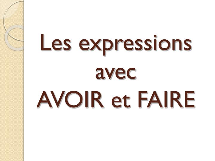 les expressions avec avoir et faire